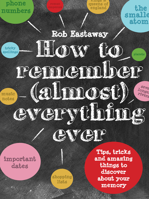 Title details for How to Remember (Almost) Everything, Ever! by Rob Eastaway - Available